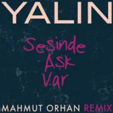 Yalin - Sesinde Aşk Var (Mahmut Orhan Remix)