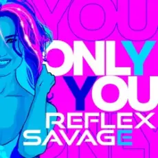 Savage feat. Reflex - Only You