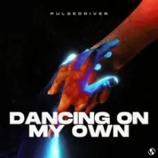 Pulsedriver - Dancing On My Own