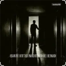 lastbar90 - SAY IT’S NOT THE END