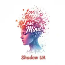 Shadow UA - Lose My Mind