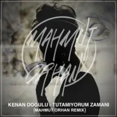 Kenan Dogulu - Tutamıyorum Zamanı (Mahmut Orhan Remix)