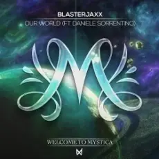 BlasterJaxx, Daniele Sorrentino - Our World