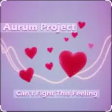 Aurum Project - Can't Fight This Feeling