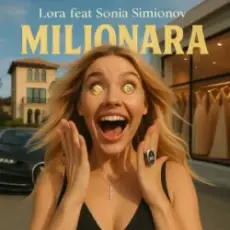 LORA & Sonia Simionov - MILIONARA