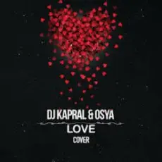 DJ Kapral & Osya - Love (Cover)
