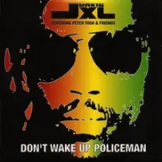 Junkie XL Featuring Peter Tosh & Friends - Don't Wake Up Policeman