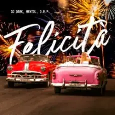 Dj Dark & Mentol & D.E.P. - Felicità