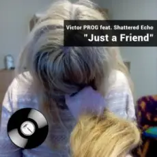 Victor PROG feat. Shattered Echo - Just a Friend