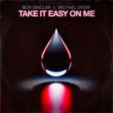 Bob Sinclar & Michael Ekow - Take It Easy On Me (Extended)