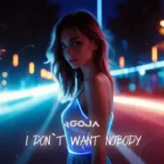 Dj Goja - I Don’t Want Nobody