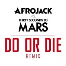 Afrojack vs. Thirty Seconds to Mars - Do or Die (Club Version)
