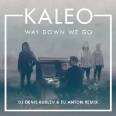 Kaleo - Way Down We Go (dj denis rublev & dj anton remix)