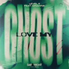 Level 8 & Grainne - Love My Ghost