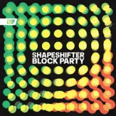 Shapeshifter - Block Party