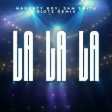 Naughty Boy & Sam Smith - La La La (RIOTZ Remix)