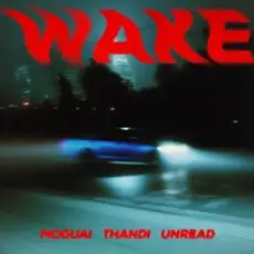 MOGUAI & Thandi & UnRead - Wake