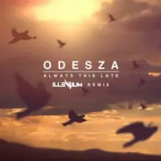 Odesza - Always This Late