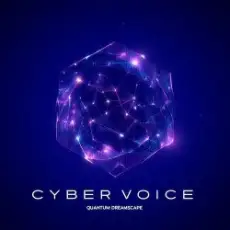 Cyber Voice - Quantum Dreamscape