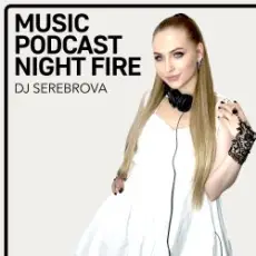 Dj Serebrova - Music Podcast Night Fire #2
