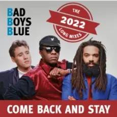 Bad Boys Blue - Come Back And Stay (Reloaded)