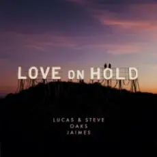Lucas & Steve & Oaks & Jaimes - Love On Hold