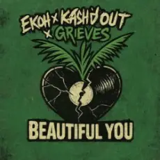 Ekoh & Kash'd Out & Grieves - Beautiful You