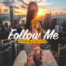 Jetfire & 22Bullets - Follow Me