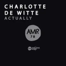 Charlotte De Witte - Actually