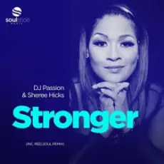 DJ Passion & Sheree Hicks - Stronger (Reelsoul Remix)