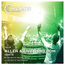Allen & Envy & UDM - Ignite (Allen Watts Melodic Remix)