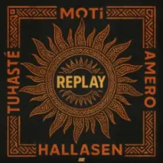 MOTi & Amero & Hallasen & Tuhasté - Replay