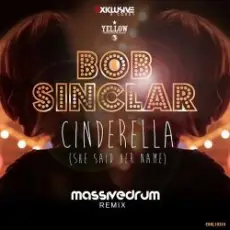 Bob Sinclar - Cinderella (She Said Her Name) (Massivedrum Remix)