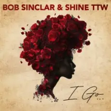 Bob Sinclar & Shine TTW - I Go