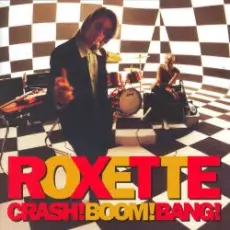 Roxette - Crash! Boom! Bang!