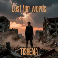 TISHENA - Lost for words