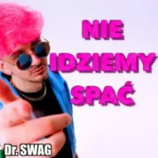 Dr. SWAG - NIE IDZIEMY SPAĆ