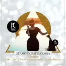 DJ Aristocrat & Gosha - I Believe (A-Mase Remix)