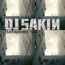 DJ Sakin - Between Us (Club Mix)