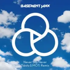Basement Jaxx - Never Say Never (Tiesto & Moti Remix)