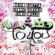 David Guetta & Cedric Gervais & Chris Willis - Would I Lie To You (Festival Mix)