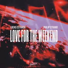Lucas Estrada & Philip Strand - Love For The Weekend
