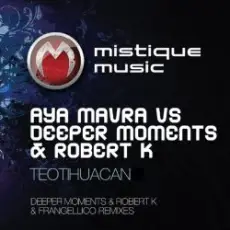 Aya Mavra feat Deeper Moments & Robert K - Teotihuacan (Original Mix)