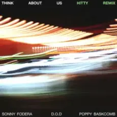 Sonny Fodera & D.O.D & Poppy Baskcomb - Think About Us (Hitty Remix)