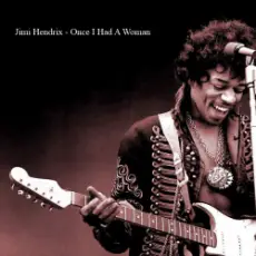 Jimi Hendrix - Once I Had A Woman