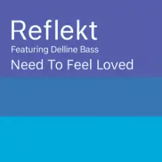 Reflekt Feat. Delline Bass - Need To Feel Loved (Adam K & Soha Vocal Mix)