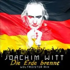 Joachim Witt - Die Erde Brennt (Weltmeister Mix)