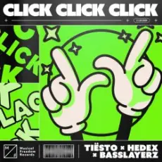 Tiesto feat. Hedex & Basslayerz - Click Click Click