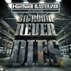 Hardwell, Blasterjaxx, Mitch Crown - Bigroom Never Dies