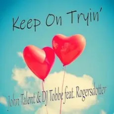 John Talent, DJ Tobbe, Rogersdotter - Keep on Tryin' (Radio Mix)